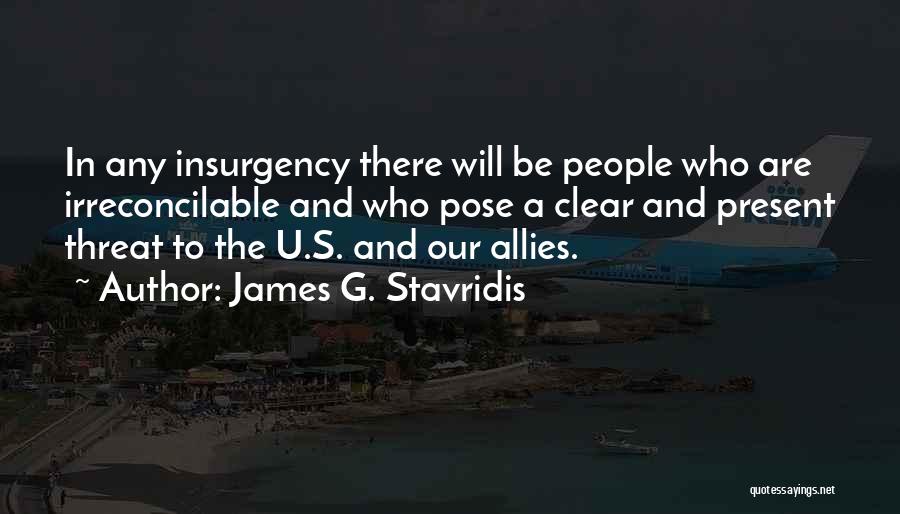 Insurgency Quotes By James G. Stavridis