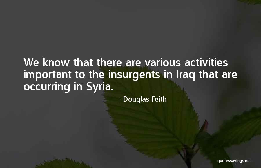 Insurgents Quotes By Douglas Feith Insurgents Quotes By Douglas Feith