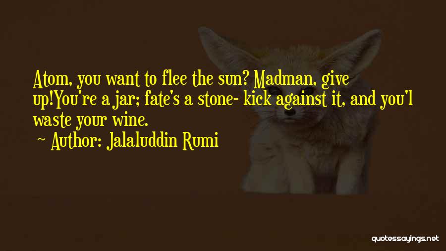 Intach Club Quotes By Jalaluddin Rumi