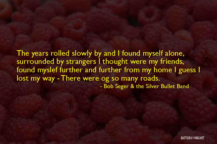 Integrante Quotes By Bob Seger & The Silver Bullet Band Integrante Quotes By Bob Seger & The Silver Bullet Band