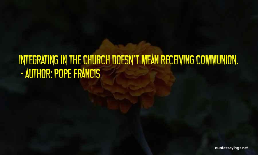 Integrating Quotes By Pope Francis