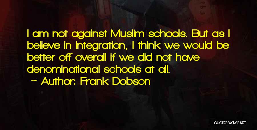 Integration In Schools Quotes By Frank Dobson