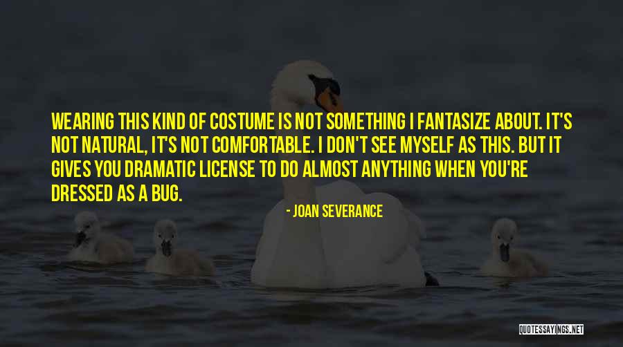 Integratively Motivated Quotes By Joan Severance Integratively Motivated Quotes By Joan Severance