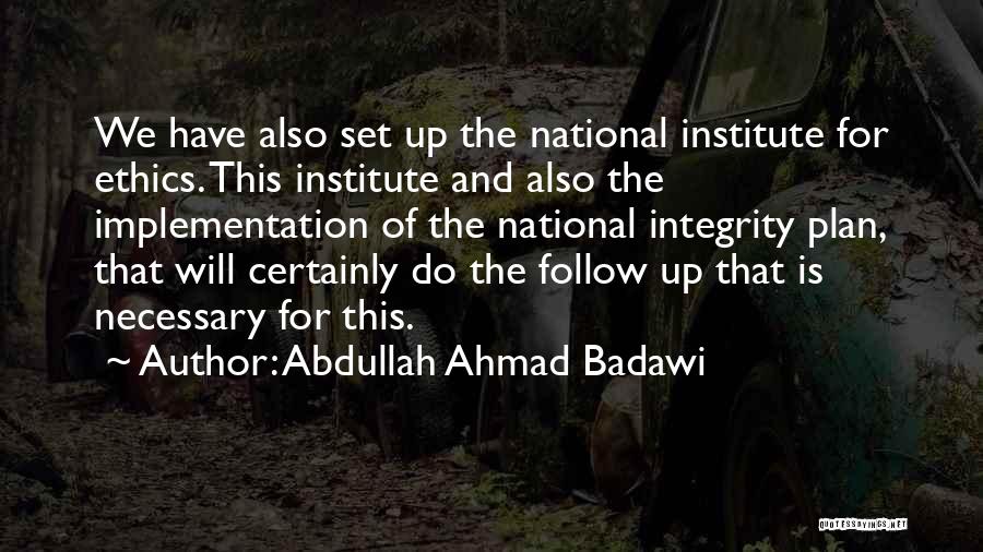 Integrity And Ethics Quotes By Abdullah Ahmad Badawi