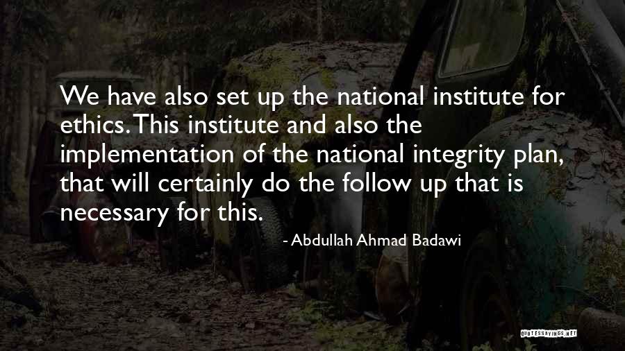 Integrity And Ethics Quotes By Abdullah Ahmad Badawi Integrity And Ethics Quotes By Abdullah Ahmad Badawi