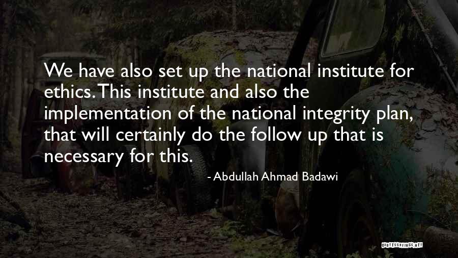 Integrity And Ethics Quotes By Abdullah Ahmad Badawi