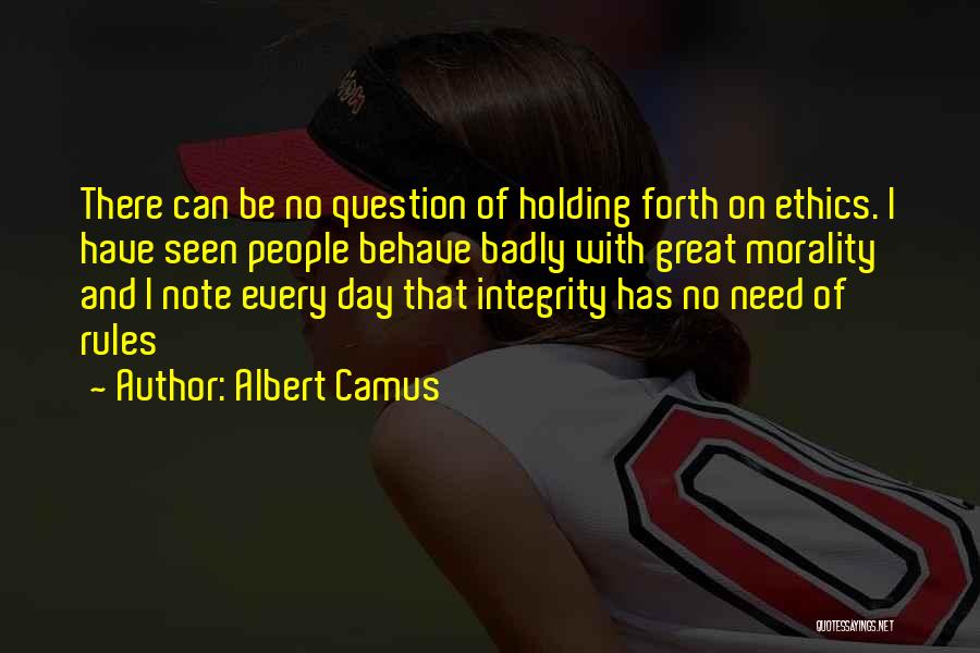 Integrity And Ethics Quotes By Albert Camus