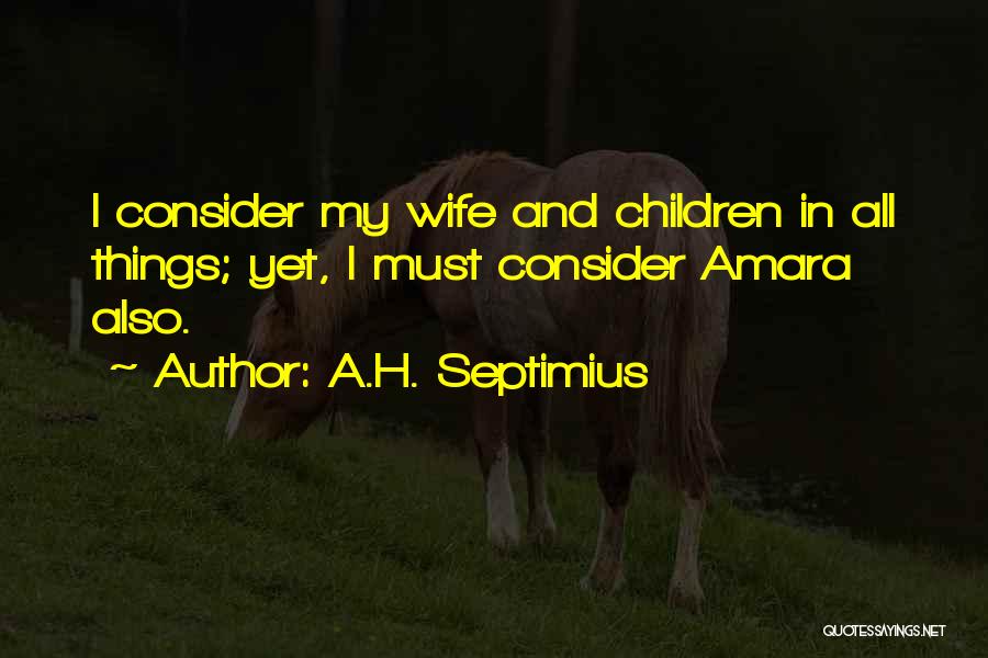 Integrity And Family Quotes By A.H. Septimius