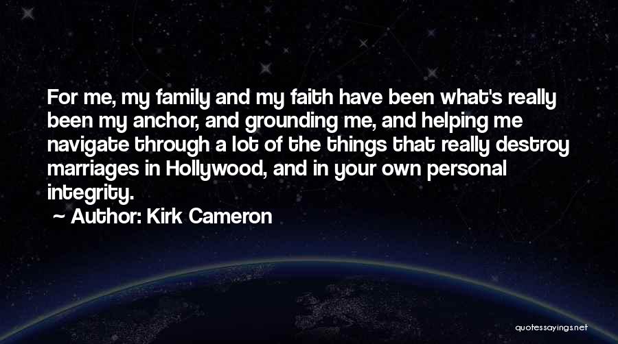 Integrity And Family Quotes By Kirk Cameron
