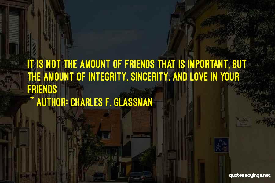 Integrity And Friendship Quotes By Charles F. Glassman