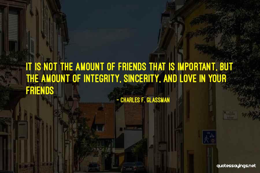 Integrity And Friendship Quotes By Charles F. Glassman