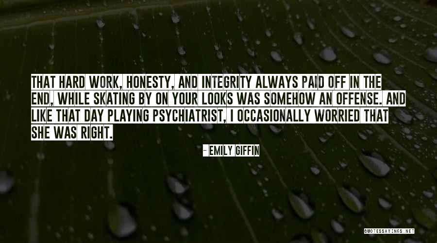 Integrity And Hard Work Quotes By Emily Giffin Integrity And Hard Work Quotes By Emily Giffin