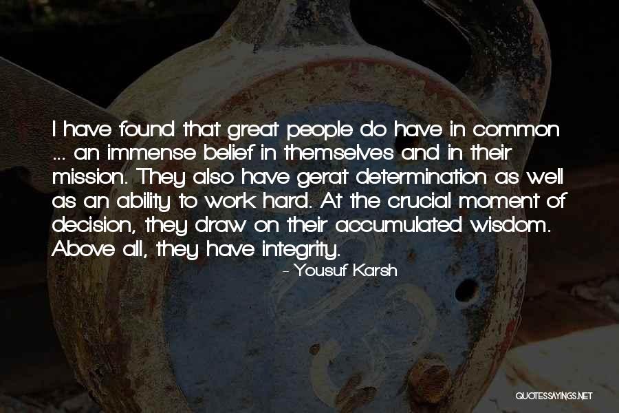 Integrity And Hard Work Quotes By Yousuf Karsh Integrity And Hard Work Quotes By Yousuf Karsh