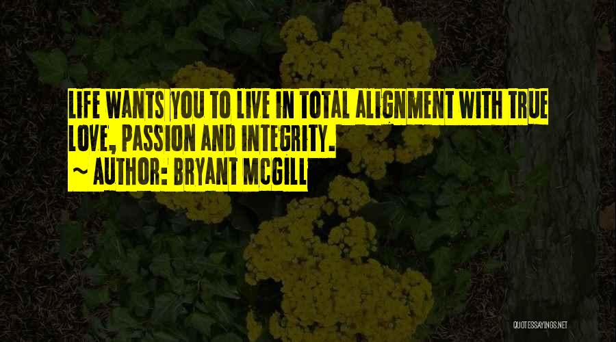Integrity And Love Quotes By Bryant McGill