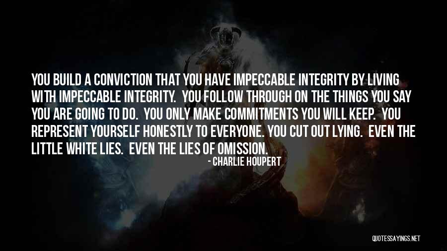 Integrity And Lying Quotes By Charlie Houpert Integrity And Lying Quotes By Charlie Houpert