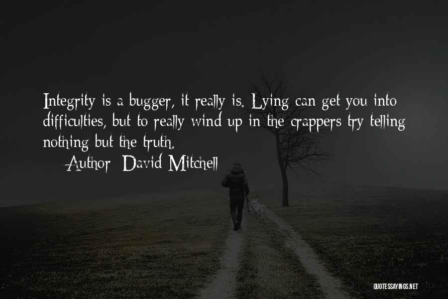 Integrity And Lying Quotes By David Mitchell