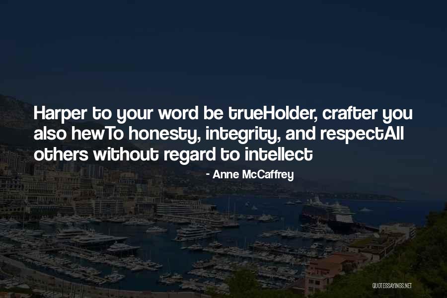 Integrity And Respect Quotes By Anne McCaffrey Integrity And Respect Quotes By Anne McCaffrey