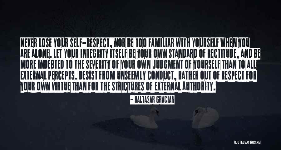 Integrity And Respect Quotes By Baltasar Gracian Integrity And Respect Quotes By Baltasar Gracian