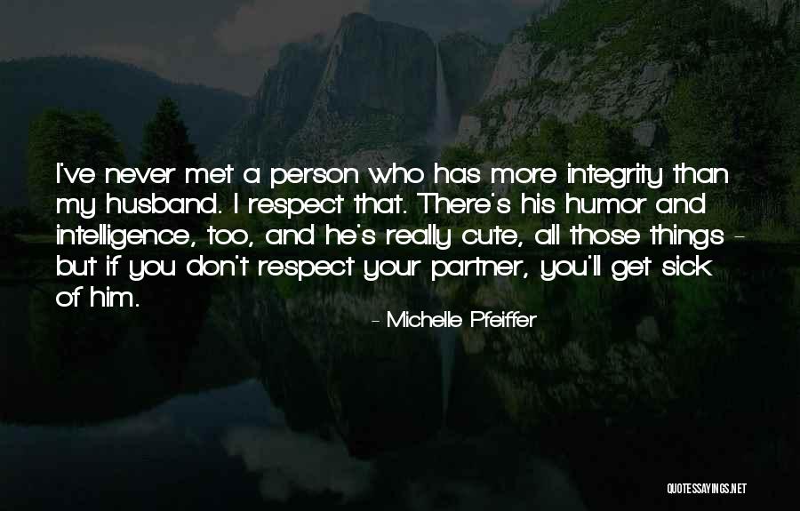 Integrity And Respect Quotes By Michelle Pfeiffer Integrity And Respect Quotes By Michelle Pfeiffer