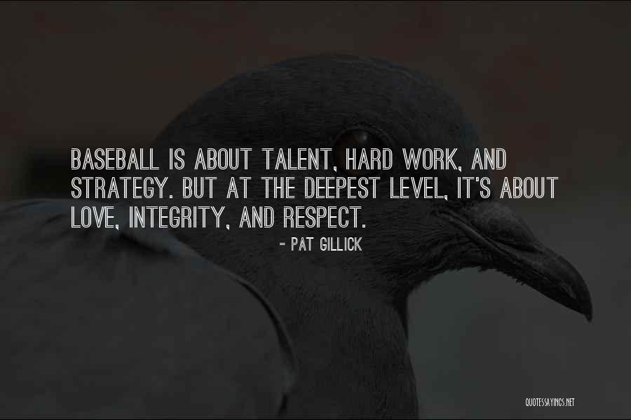 Integrity And Respect Quotes By Pat Gillick Integrity And Respect Quotes By Pat Gillick