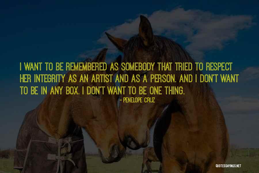 Integrity And Respect Quotes By Penelope Cruz Integrity And Respect Quotes By Penelope Cruz
