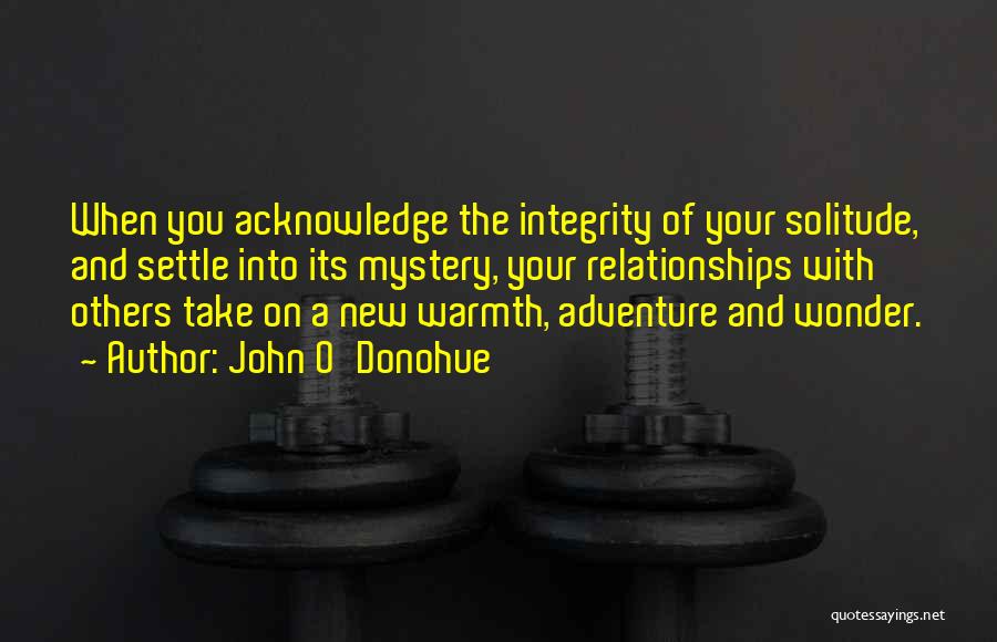 Integrity In Relationships Quotes By John O'Donohue