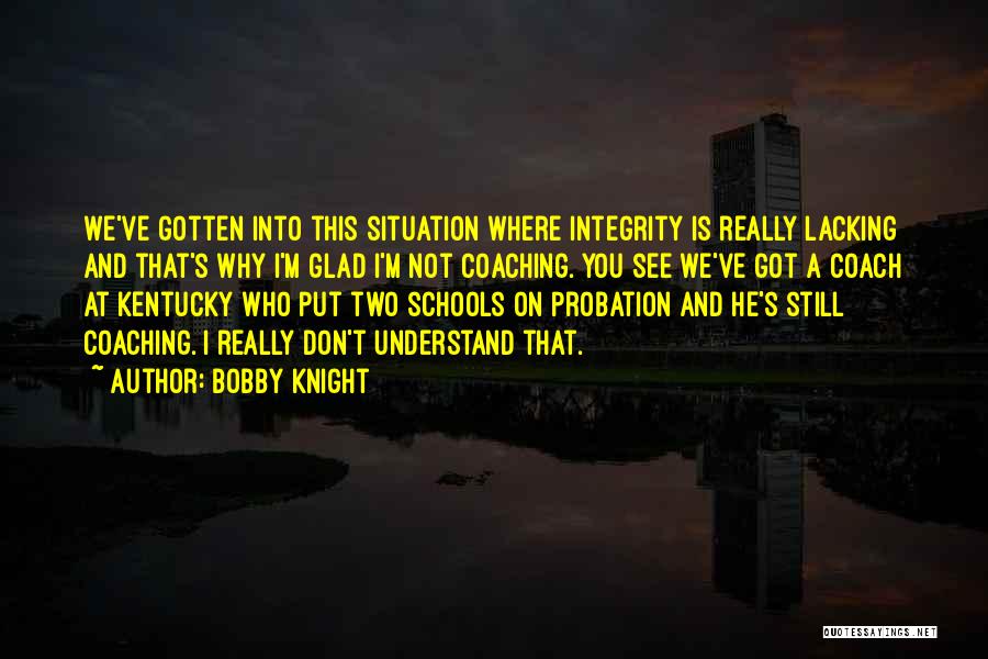 Integrity In School Quotes By Bobby Knight