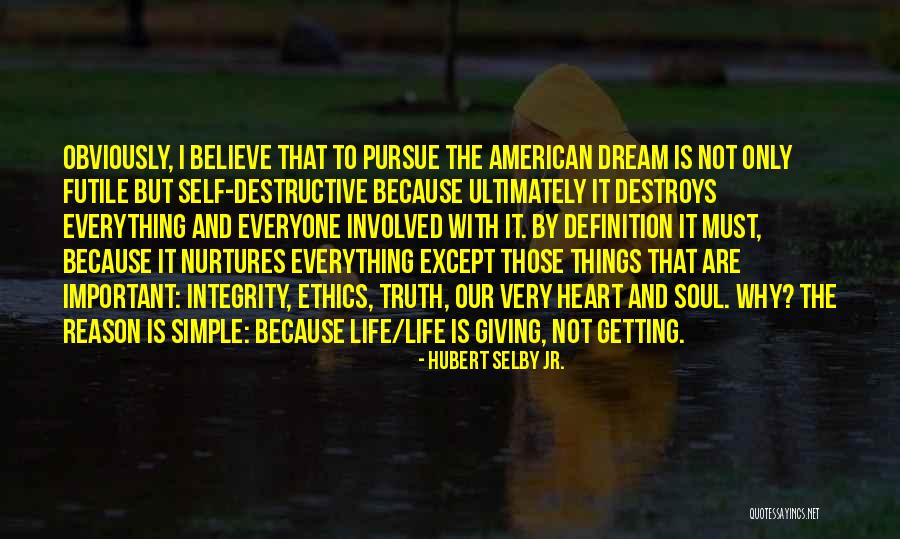 Integrity Is Everything Quotes By Hubert Selby Jr. Integrity Is Everything Quotes By Hubert Selby Jr.