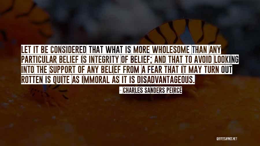 Integrity Is What We Do When No One Is Looking Quotes By Charles Sanders Peirce Integrity Is What We Do When No One Is Looking Quotes By Charles Sanders Peirce