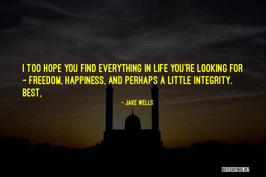 Integrity Is What We Do When No One Is Looking Quotes By Jake Wells Integrity Is What We Do When No One Is Looking Quotes By Jake Wells
