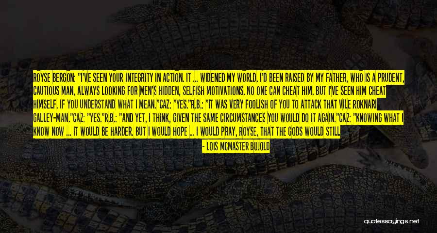 Integrity Is What We Do When No One Is Looking Quotes By Lois McMaster Bujold Integrity Is What We Do When No One Is Looking Quotes By Lois McMaster Bujold