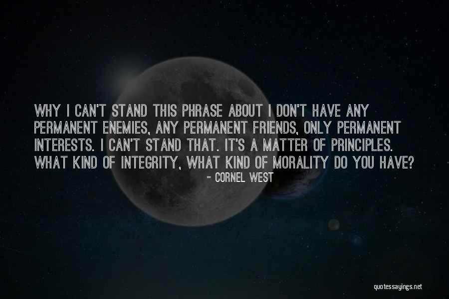 Integrity Morality Quotes By Cornel West Integrity Morality Quotes By Cornel West