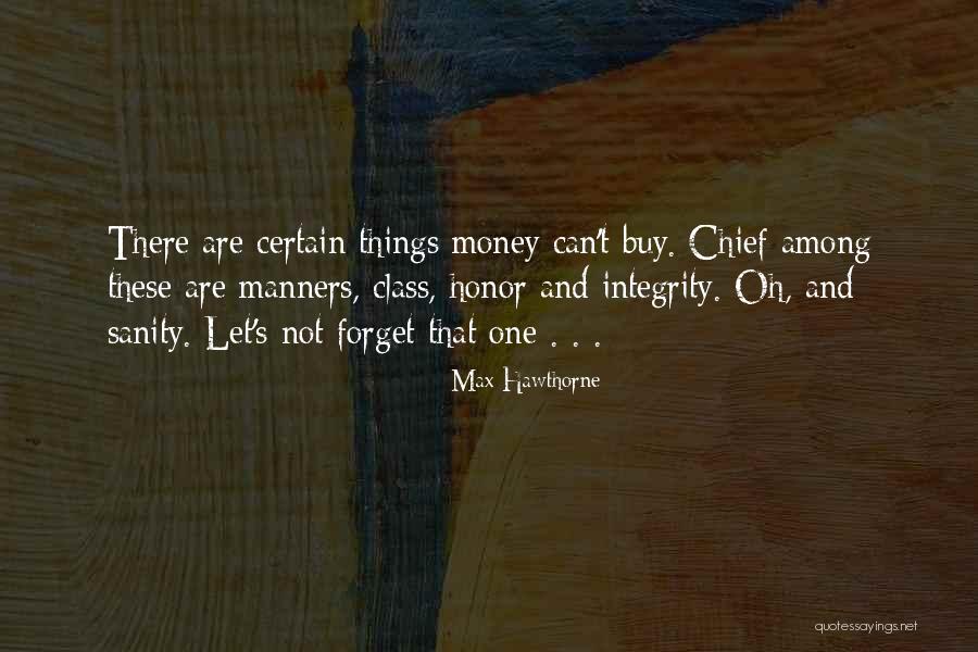 Integrity Over Money Quotes By Max Hawthorne Integrity Over Money Quotes By Max Hawthorne