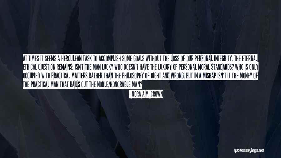 Integrity Over Money Quotes By Nora A.M. Crown Integrity Over Money Quotes By Nora A.M. Crown