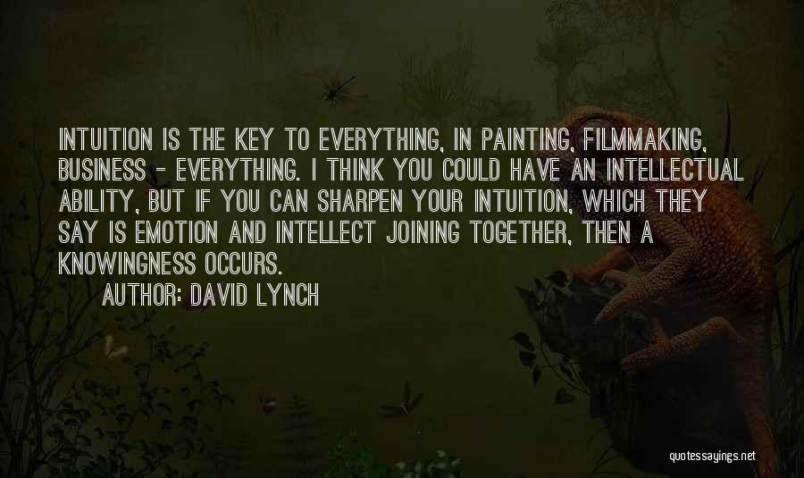 Intellect And Emotion Quotes By David Lynch