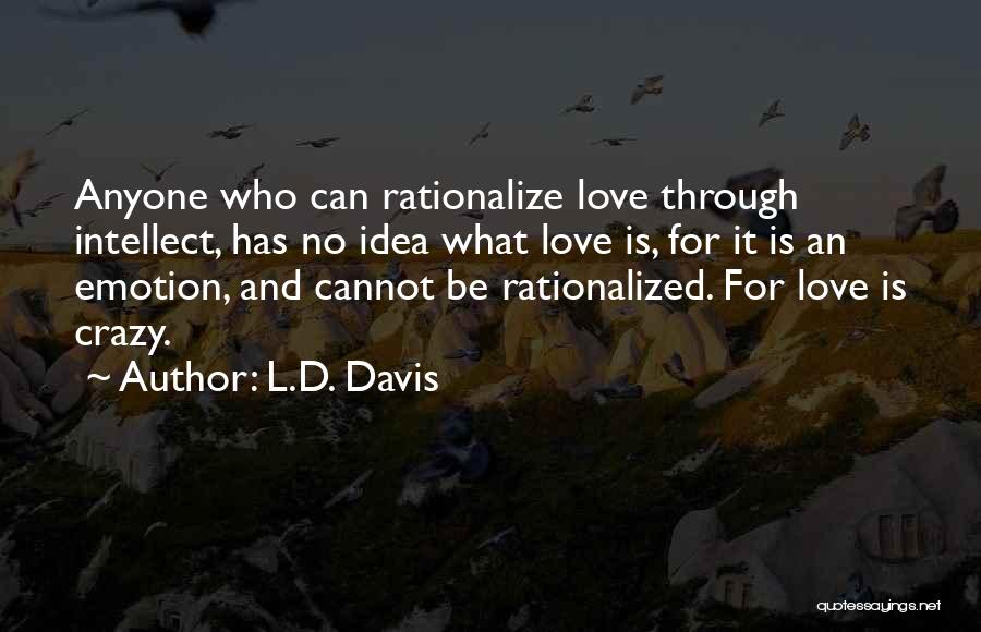 Intellect And Emotion Quotes By L.D. Davis