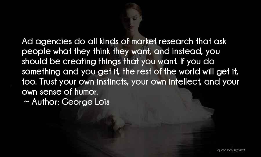Intellect And Will Quotes By George Lois