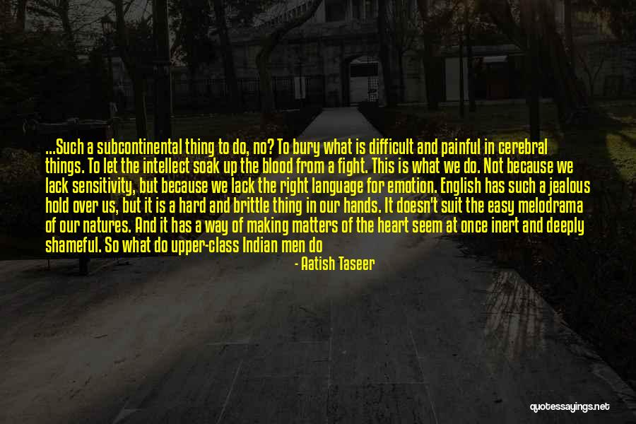 Intellect Over Emotion Quotes By Aatish Taseer Intellect Over Emotion Quotes By Aatish Taseer