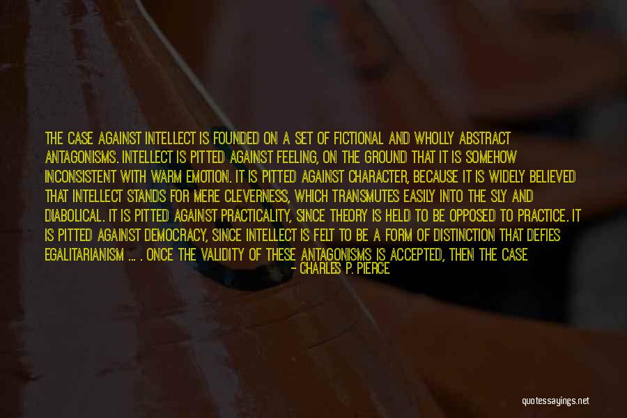 Intellect Over Emotion Quotes By Charles P. Pierce Intellect Over Emotion Quotes By Charles P. Pierce