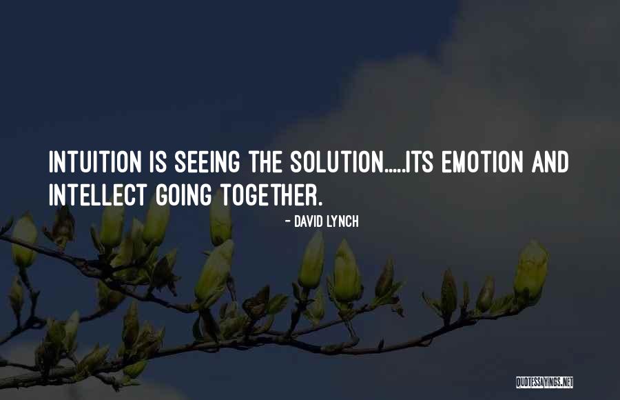 Intellect Over Emotion Quotes By David Lynch Intellect Over Emotion Quotes By David Lynch