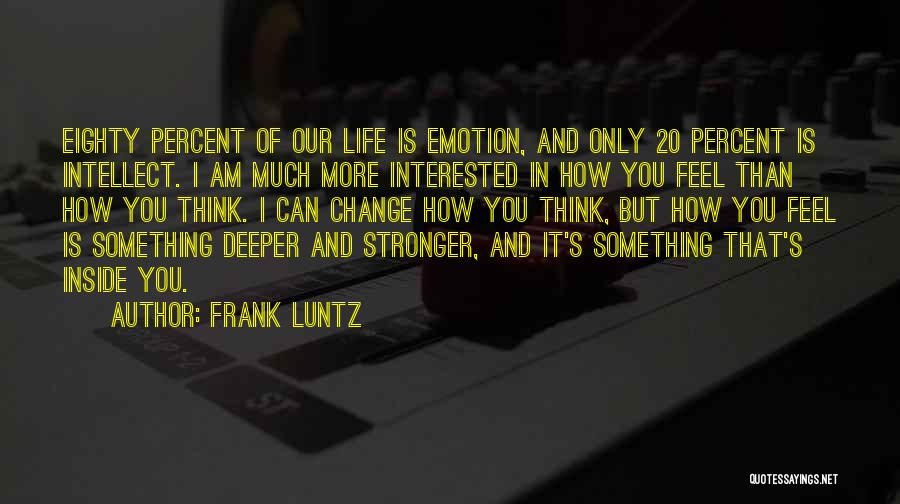 Intellect Vs. Emotion Quotes By Frank Luntz