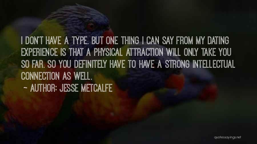 Intellectual Attraction Quotes By Jesse Metcalfe