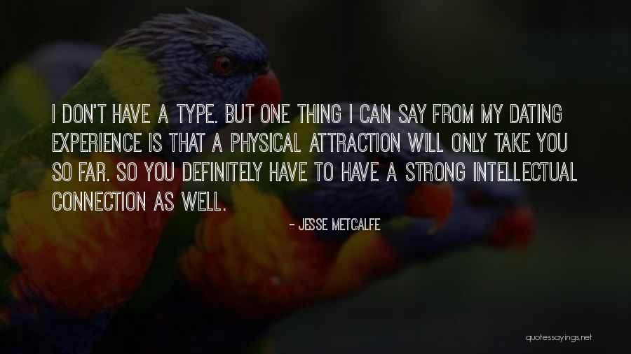 Intellectual Attraction Quotes By Jesse Metcalfe Intellectual Attraction Quotes By Jesse Metcalfe