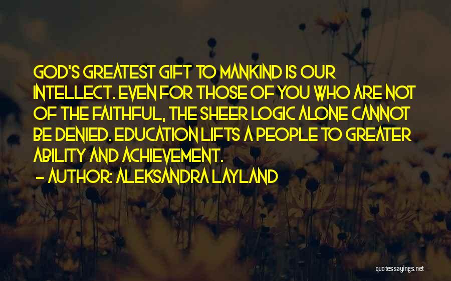 Intellectual Capacity Quotes By Aleksandra Layland