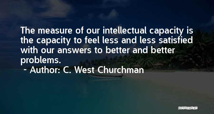 Intellectual Capacity Quotes By C. West Churchman