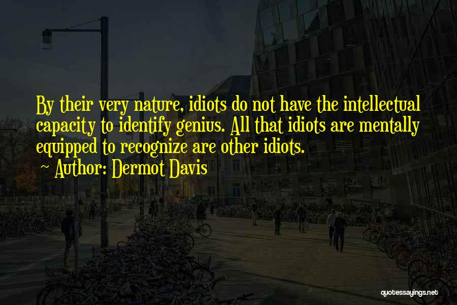 Intellectual Capacity Quotes By Dermot Davis