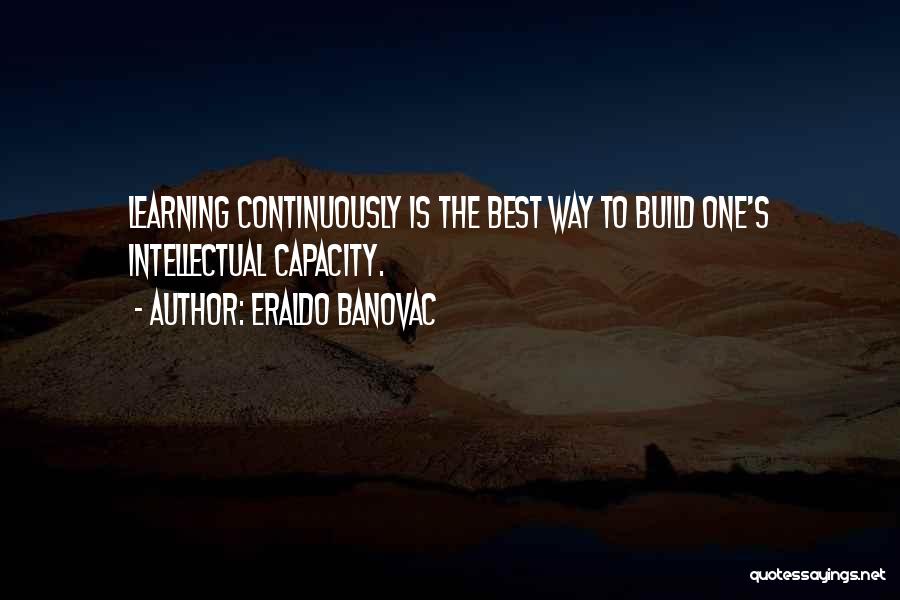 Intellectual Capacity Quotes By Eraldo Banovac