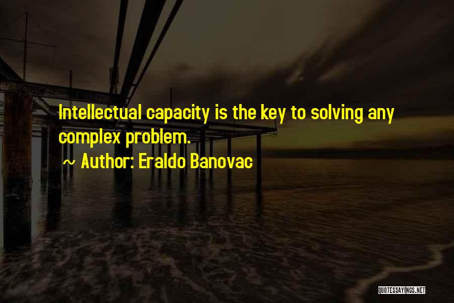 Intellectual Capacity Quotes By Eraldo Banovac