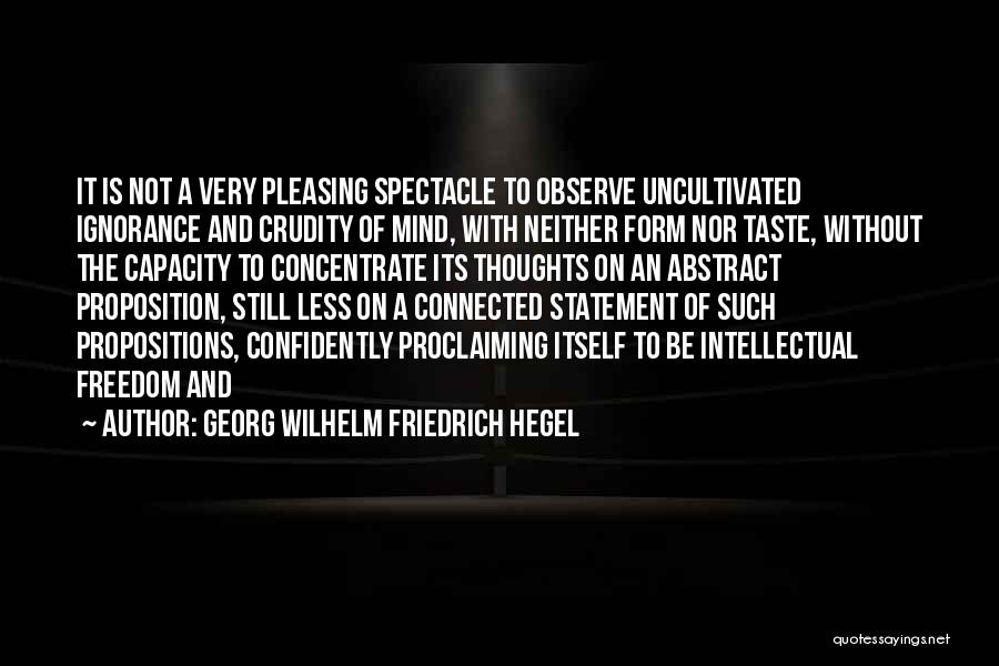 Intellectual Capacity Quotes By Georg Wilhelm Friedrich Hegel