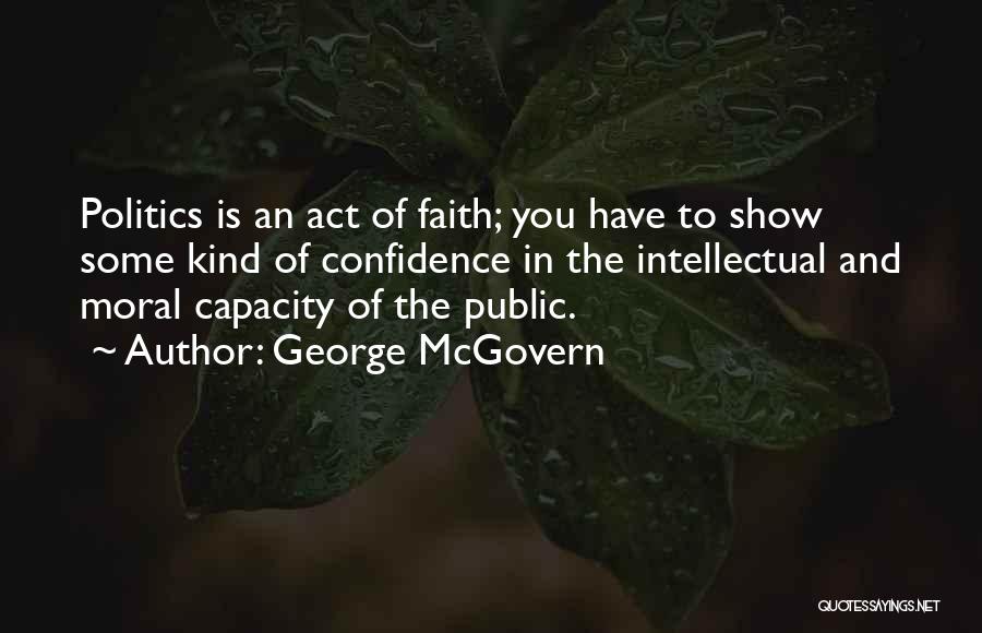 Intellectual Capacity Quotes By George McGovern